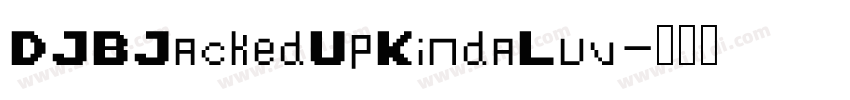 DJBJackedUpKindaLuv字体转换