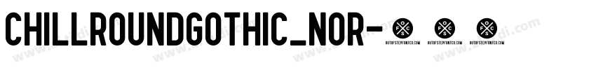ChillRoundGothic_Nor字体转换