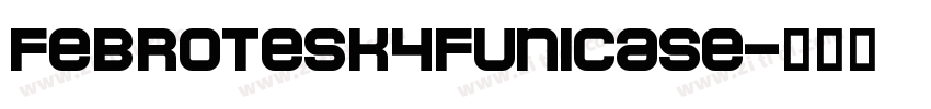Febrotesk4FUnicase字体转换