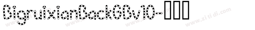 BigruixianBackGBv10字体转换