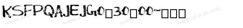 KSFPQAJEJG0_30_00字体转换 KSFPQAJEJG0_30_00字体转换