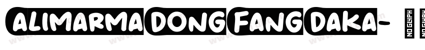 AlimarmaDongFangDaka字体转换