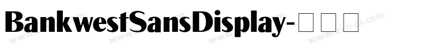 BankwestSansDisplay字体转换 BankwestSansDisplay字体转换