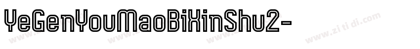 YeGenYouMaoBiXinShu2字体转换
