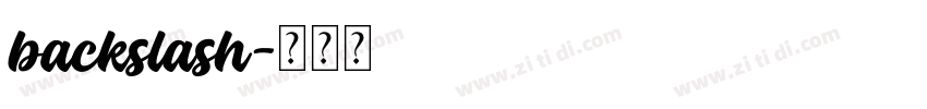 backslash字体转换 backslash字体转换