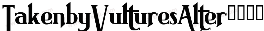 TakenbyVulturesAlter字体转换