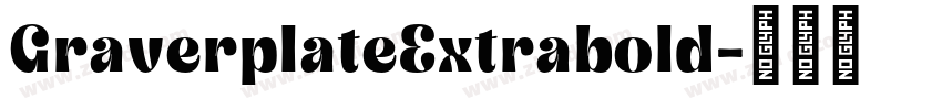 GraverplateExtrabold字体转换 GraverplateExtrabold字体转换