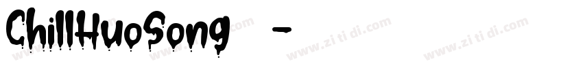ChillHuoSong字体字体转换