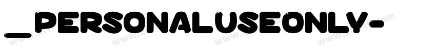 _PersonalUseOnly字体转换 _PersonalUseOnly字体转换