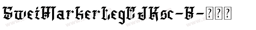 SweiMarkerLegCJKsc-B字体转换