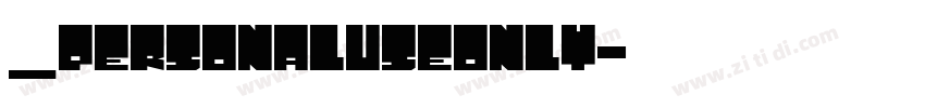 _PersonalUseOnly字体转换 _PersonalUseOnly字体转换