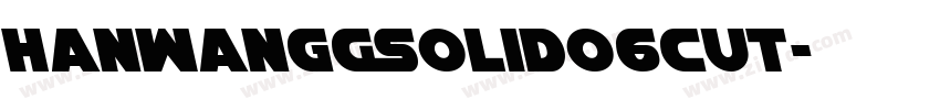 HanWangGSolid06cut字体转换