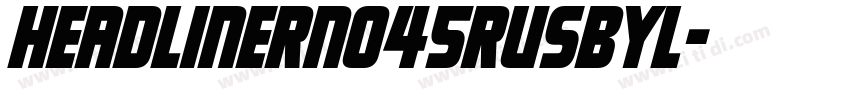 HeadlinerNo45RUSBYL字体转换