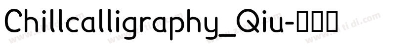 Chillcalligraphy_Qiu字体转换 Chillcalligraphy_Qiu字体转换
