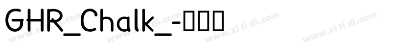 GHR_Chalk_字体转换 GHR_Chalk_字体转换