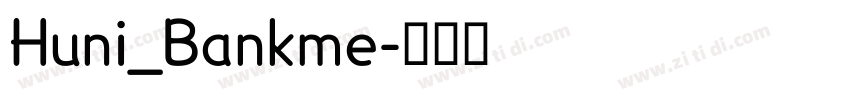 Huni_Bankme字体转换