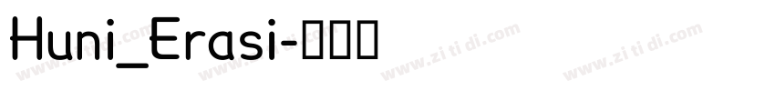 Huni_Erasi字体转换 Huni_Erasi字体转换