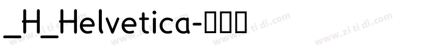 _H_Helvetica字体转换