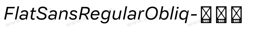 FlatSansRegularObliq字体转换