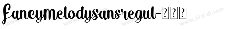 FancyMelodySansRegul字体转换