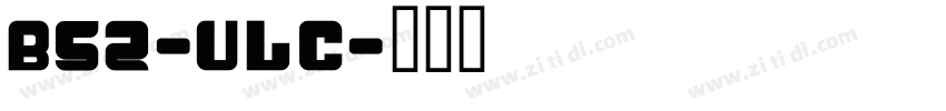 B52-ULC字体转换
