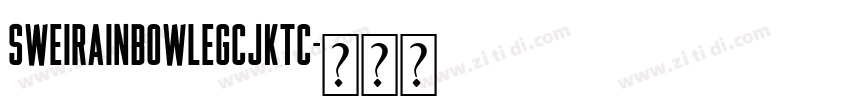 SweiRainbowLegCJKtc字体转换
