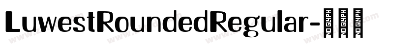 LuwestRoundedRegular字体转换
