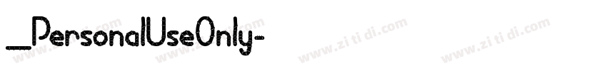 _PersonalUseOnly字体转换 _PersonalUseOnly字体转换
