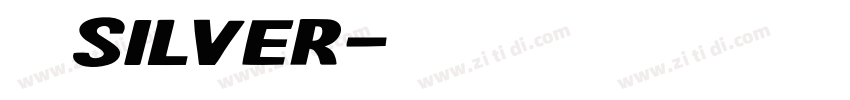 呃崛Silver字体转换