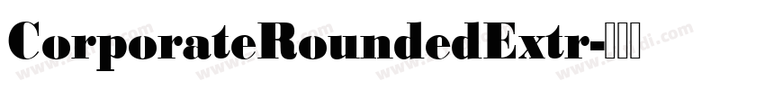 CorporateRoundedExtr字体转换 CorporateRoundedExtr字体转换