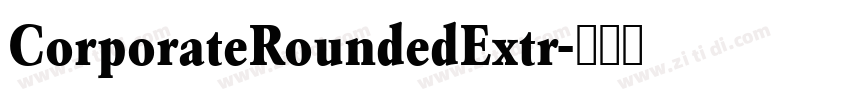 CorporateRoundedExtr字体转换 CorporateRoundedExtr字体转换
