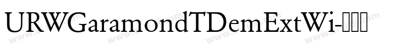 URWGaramondTDemExtWi字体转换 URWGaramondTDemExtWi字体转换