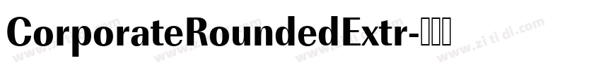 CorporateRoundedExtr字体转换 CorporateRoundedExtr字体转换