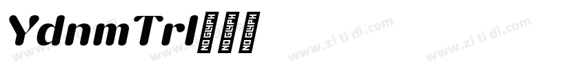 YodnamTrial字体转换 YodnamTrial字体转换
