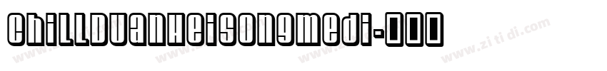 ChillDuanHeiSongMedi字体转换