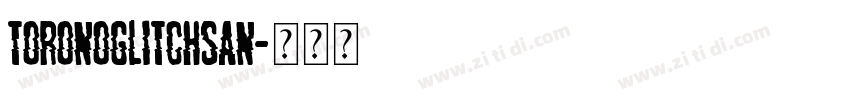 ToronoGlitchSan字体转换