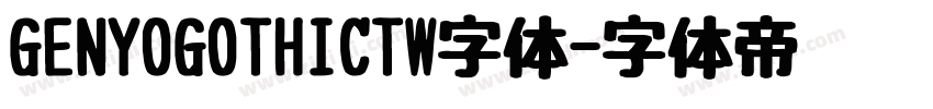 GENYOGOTHICTW字体字体转换