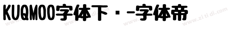 KUQMOO字体下载字体转换