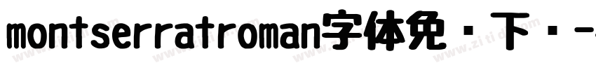 montserratroman字体免费下载字体转换