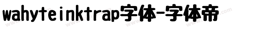 wahyteinktrap字体字体转换