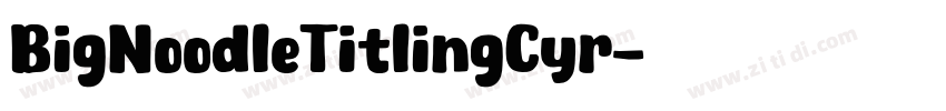 BigNoodleTitlingCyr字体转换