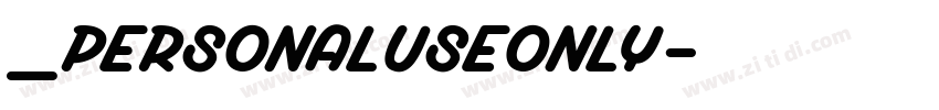 _PersonalUseOnly字体转换 _PersonalUseOnly字体转换