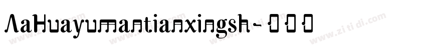 AaHuayumantianxingsh字体转换