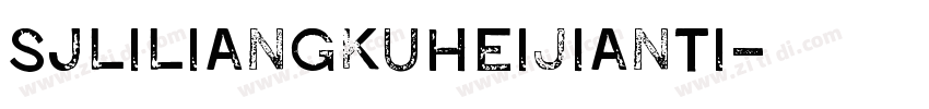 SJliliangkuheijianti字体转换
