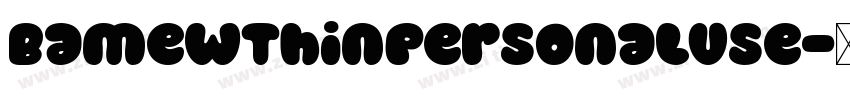 BamewThinPersonalUse字体转换