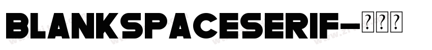 BlankSpaceSERIF字体转换