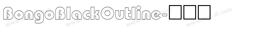 BongoBlackOutline字体转换 BongoBlackOutline字体转换