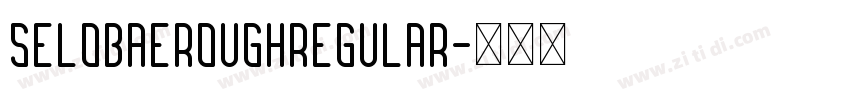 SELOBAEROUGHRegular字体转换