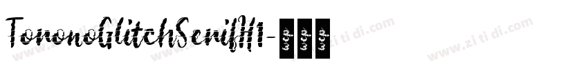 ToronoGlitchSerifH1字体转换