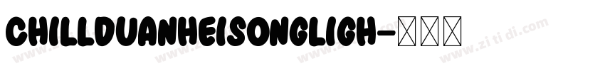 ChillDuanHeiSongLigh字体转换